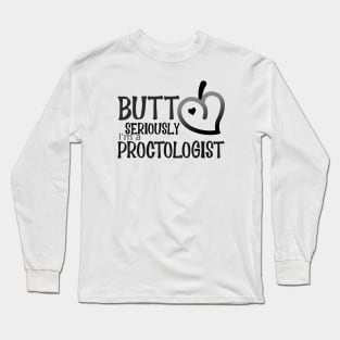 Proctologist Butt Seriously Long Sleeve T-Shirt